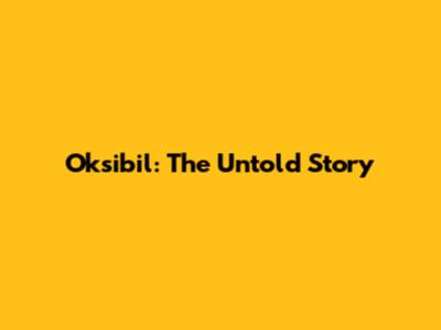 Oksibil: The Untold Story