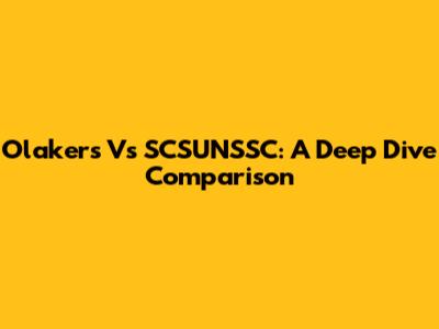 Olakers Vs SCSUNSSC: A Deep Dive Comparison