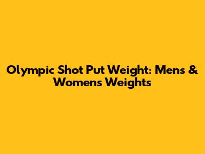 Olympic Shot Put Weight: Men's & Women's Weights