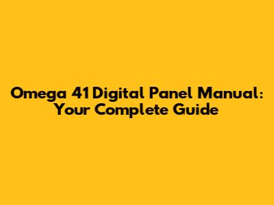 Omega 41 Digital Panel Manual: Your Complete Guide