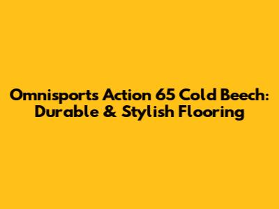 Omnisports Action 65 Cold Beech: Durable & Stylish Flooring
