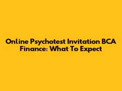 Online Psychotest Invitation BCA Finance: What To Expect