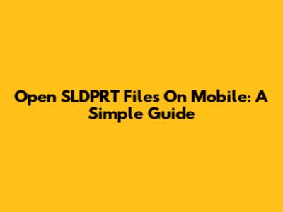 Open SLDPRT Files On Mobile: A Simple Guide