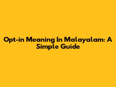 Opt-in Meaning In Malayalam: A Simple Guide
