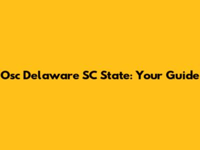 Osc Delaware SC State: Your Guide