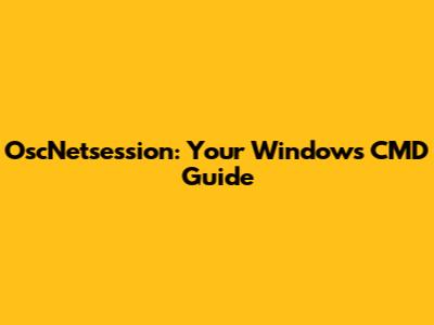OscNetsession: Your Windows CMD Guide