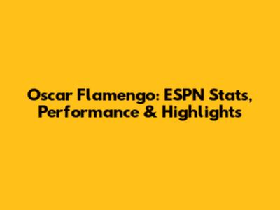 Oscar Flamengo: ESPN Stats, Performance & Highlights