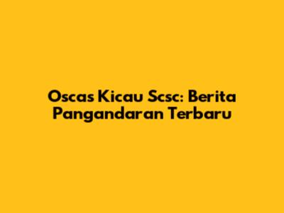 Oscas Kicau Scsc: Berita Pangandaran Terbaru