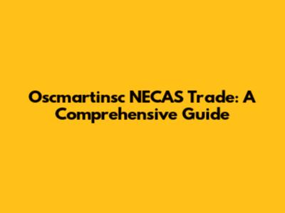 Oscmartinsc NECAS Trade: A Comprehensive Guide