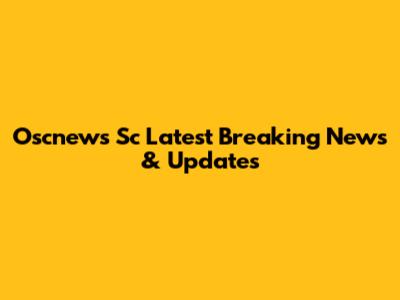 Oscnews Sc Latest Breaking News & Updates