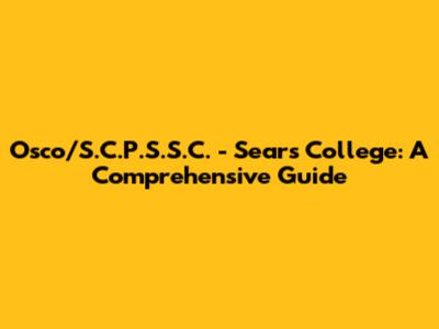 Osco/S.C.P.S.S.C. - Sears College: A Comprehensive Guide