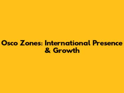 Osco Zones: International Presence & Growth