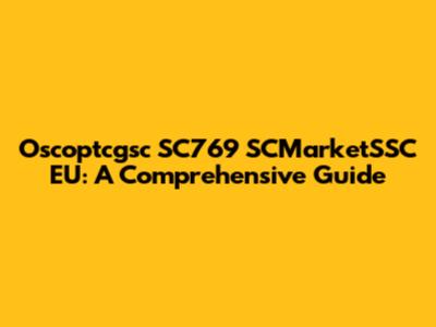 Oscoptcgsc SC769 SCMarketSSC EU: A Comprehensive Guide