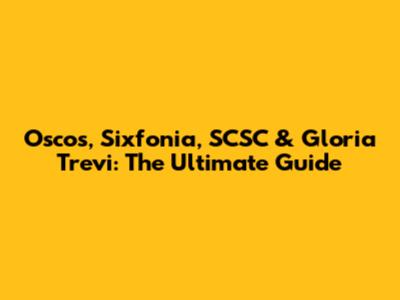 Oscos, Sixfonia, SCSC & Gloria Trevi: The Ultimate Guide