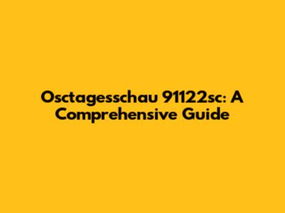 Osctagesschau 91122sc: A Comprehensive Guide