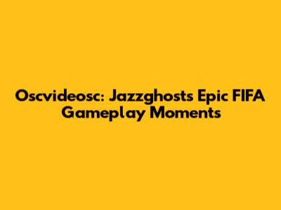 Oscvideosc: Jazzghost's Epic FIFA Gameplay Moments