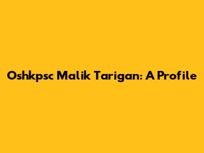 Oshkpsc Malik Tarigan: A Profile