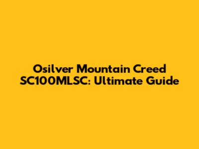 Osilver Mountain Creed SC100MLSC: Ultimate Guide