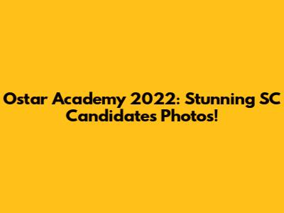 Ostar Academy 2022: Stunning SC Candidates Photos!