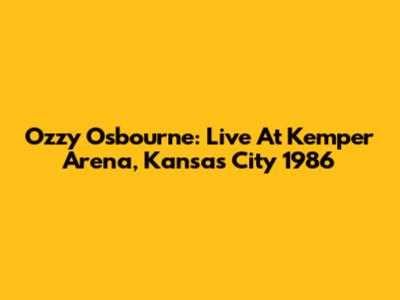 Ozzy Osbourne: Live At Kemper Arena, Kansas City 1986