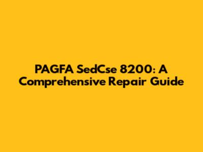 PAGFA SedCse 8200: A Comprehensive Repair Guide