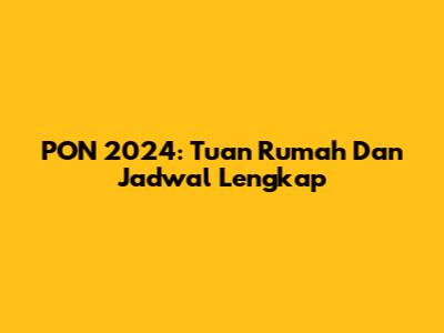 PON 2024: Tuan Rumah Dan Jadwal Lengkap