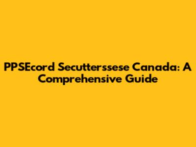 PPSEcord Secutterssese Canada: A Comprehensive Guide