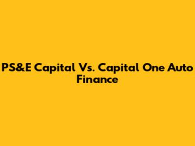 PS&E Capital Vs. Capital One Auto Finance