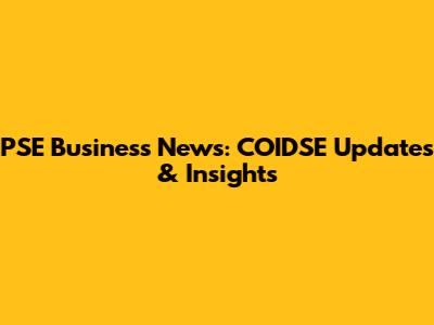 PSE Business News: COIDSE Updates & Insights