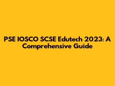 PSE IOSCO SCSE Edutech 2023: A Comprehensive Guide