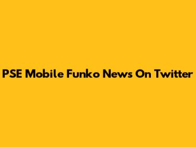 PSE Mobile Funko News On Twitter