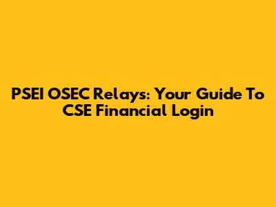 PSEI OSEC Relays: Your Guide To CSE Financial Login