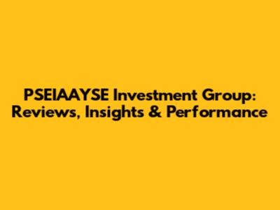 PSEIAAYSE Investment Group: Reviews, Insights & Performance