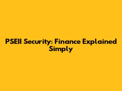 PSEII Security: Finance Explained Simply