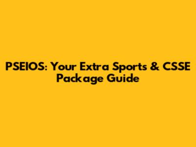 PSEIOS: Your Extra Sports & CSSE Package Guide