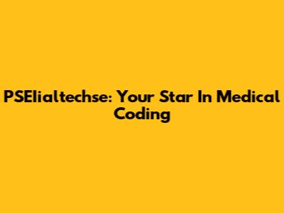 PSEIialtechse: Your Star In Medical Coding
