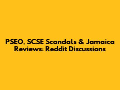 PSEO, SCSE Scandals & Jamaica Reviews: Reddit Discussions