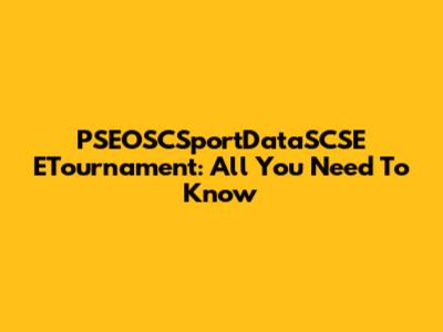 PSEOSCSportDataSCSE ETournament: All You Need To Know