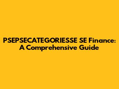 PSEPSECATEGORIESSE SE Finance: A Comprehensive Guide