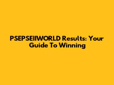 PSEPSEIIWORLD Results: Your Guide To Winning