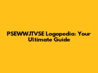 PSEWWJTVSE Logopedia: Your Ultimate Guide