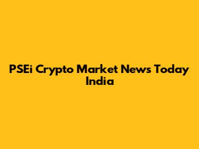 PSEi Crypto Market News Today India