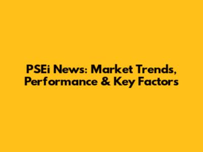 PSEi News: Market Trends, Performance & Key Factors