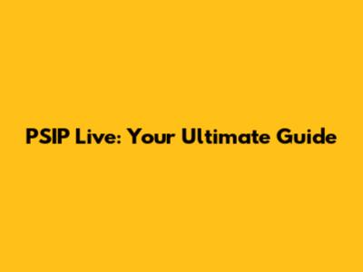 PSIP Live: Your Ultimate Guide