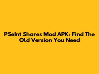 PSeInt Shares Mod APK: Find The Old Version You Need