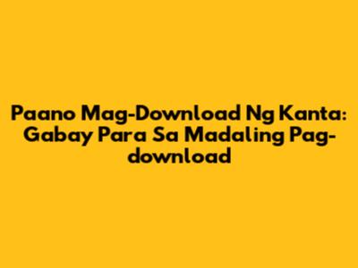 Paano Mag-Download Ng Kanta: Gabay Para Sa Madaling Pag-download