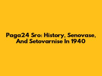 Paga24 Sro: History, Senovase, And Setovarnise In 1940