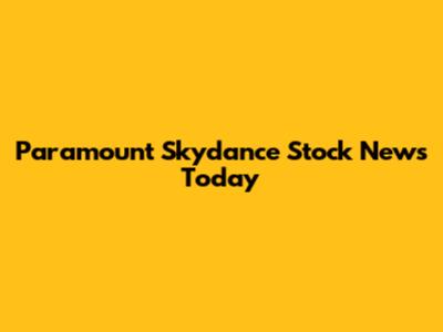 Paramount Skydance Stock News Today