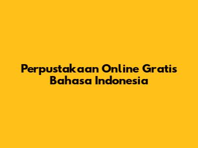 Perpustakaan Online Gratis Bahasa Indonesia