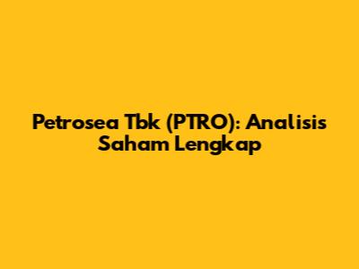 Petrosea Tbk (PTRO): Analisis Saham Lengkap